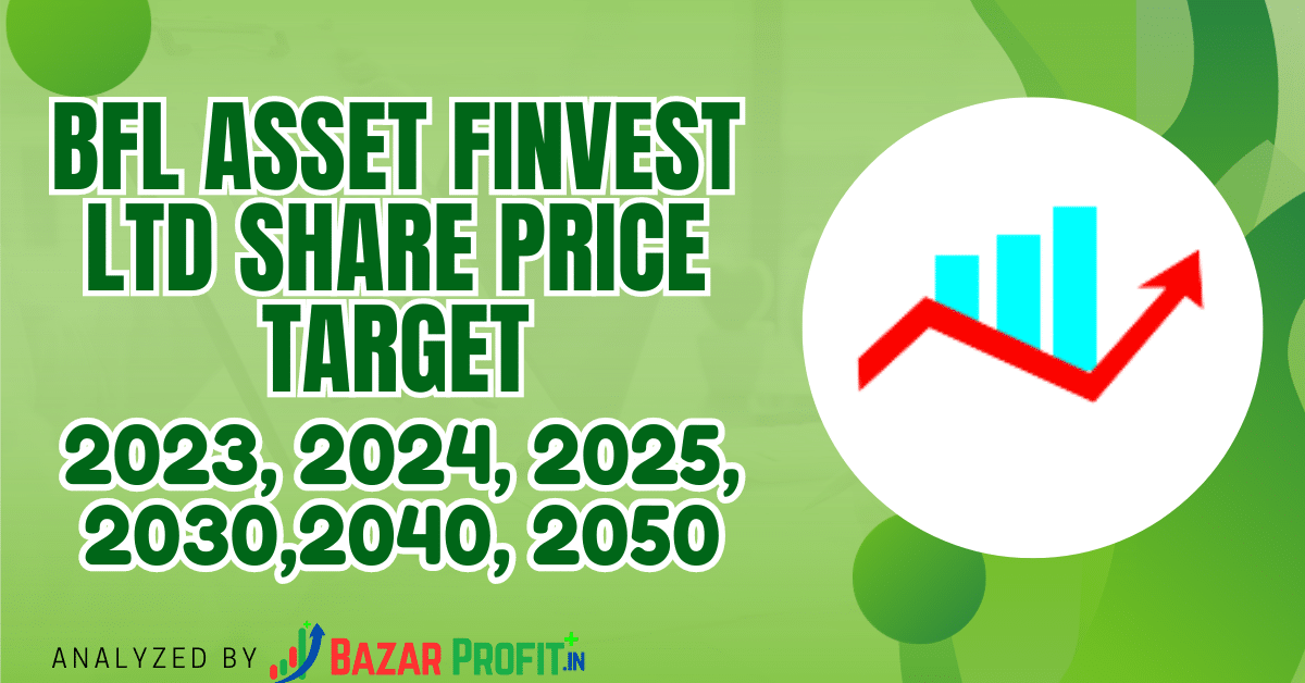 BFL Asset Finvest Ltd Share Price Target 2023 to 2050.