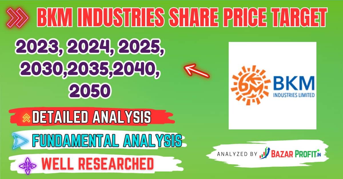 BKM Industries शेयर प्राइस टारगेट 2023 से 2050 तक | BKM Industries Share Price Targets 2023 to 2050
